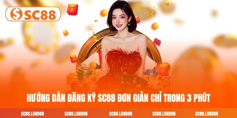 Hướng Dẫn Đăng Ký SC88 Siêu Tốc Chỉ Trong 3 Phút