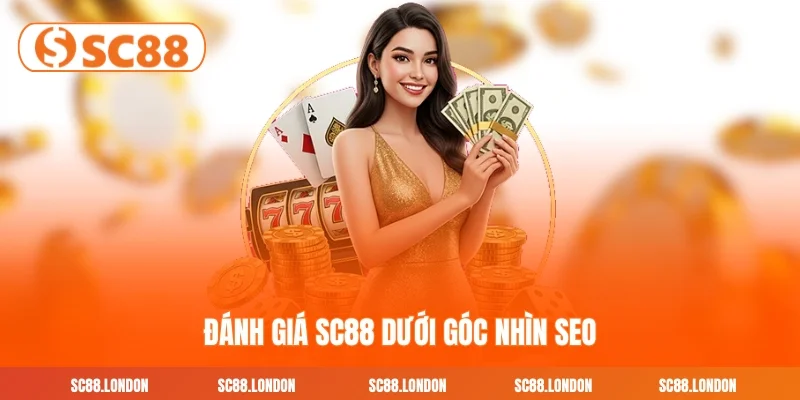 Đánh giá SC88 dưới góc nhìn SEO