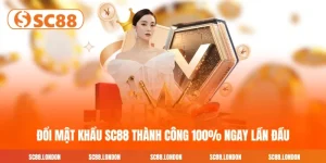 Đổi Mật Khẩu SC88 Thành Công 100% Ngay Lần Đầu