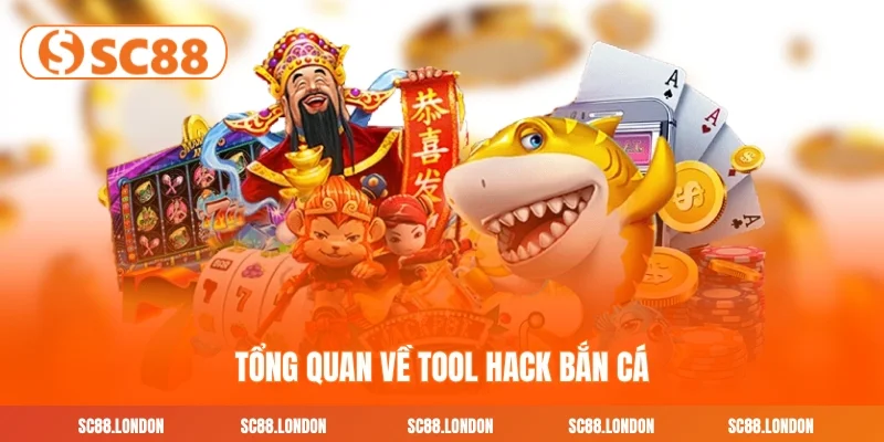 Tổng quan về tool hack bắn cá