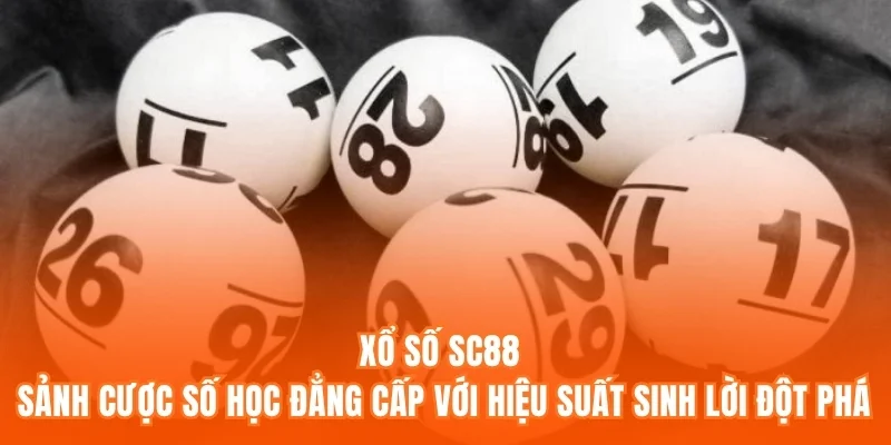 Xổ số SC88 – Sảnh cược số học đẳng cấp với hiệu suất sinh lời đột phá