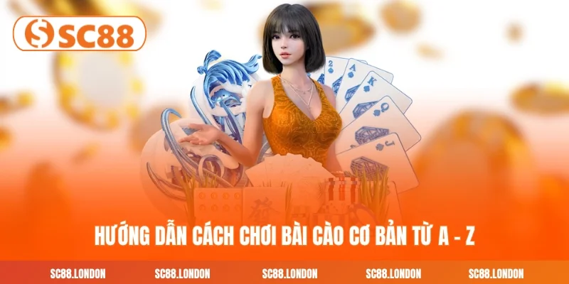 Hướng dẫn cách chơi bài Cào cơ bản từ A - Z