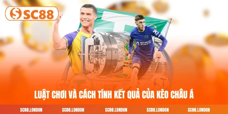 Luật chơi và cách tính kết quả của kèo Châu Á
