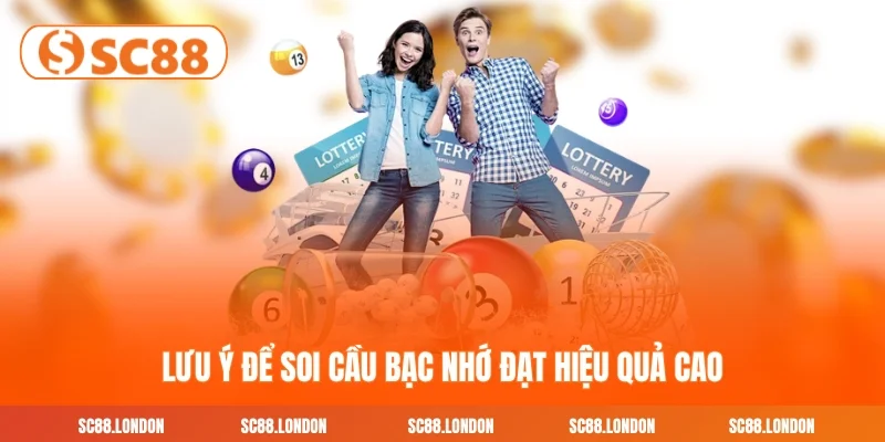 Lưu ý để soi cầu bạc nhớ đạt hiệu quả cao