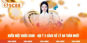 Quên Mật Khẩu SC88 - Gợi Ý 2 Cách Xử Lý An Toàn Nhất