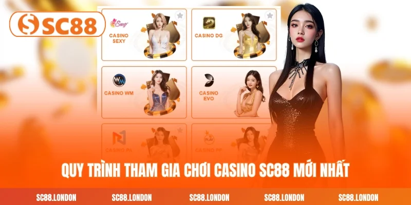 Quy trình tham gia chơi Casino SC88 mới nhất