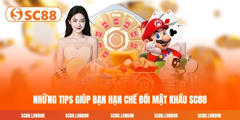 Những tips giúp bạn hạn chế đổi mật khẩu SC88