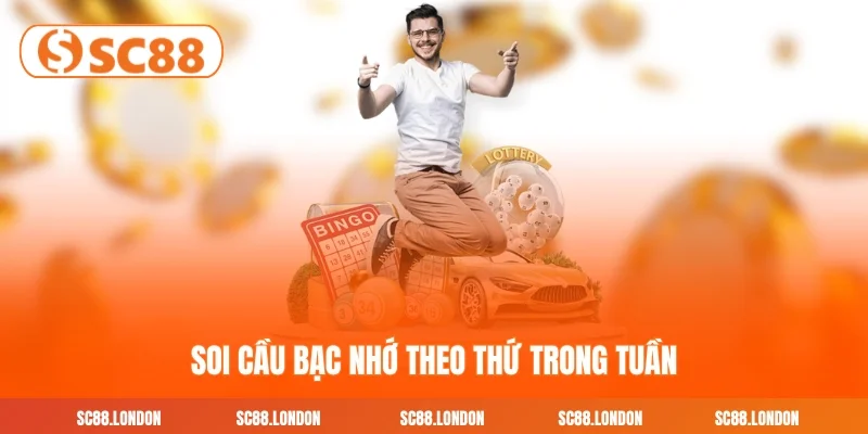 Soi cầu bạc nhớ theo thứ trong tuần