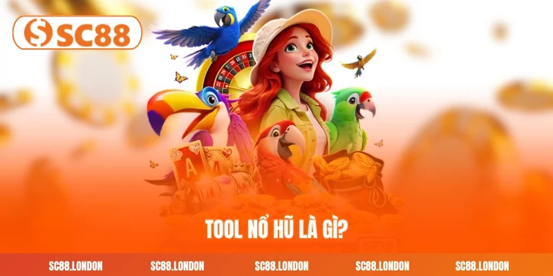 Tool nổ hũ là gì?